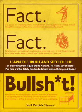 Neil Patrick Stewart - Fact. Fact. Bullsh*t!: Learn the Truth and Spot the Lie on Everything from Tequila-Made Diamonds to Tetriss Soviet Roots - Plus Tons of Other Totally Random Facts from Science, History and Beyond!