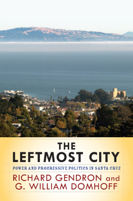Richard Gendron The Leftmost City: Power and Progressive Politics in Santa Cruz