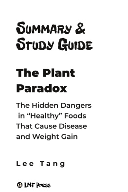 Lee Tang - Summary & Study Guide--The Plant Paradox: The Hidden Dangers in Healthy Foods That Cause Disease and Weight Gain