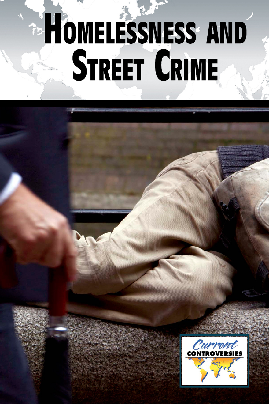 Homelessness and Street Crime Other Books in the Current Controversies - photo 1