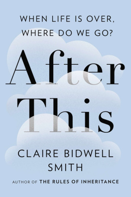 Claire Bidwell Smith - After This: When Life Is Over, Where Do We Go?