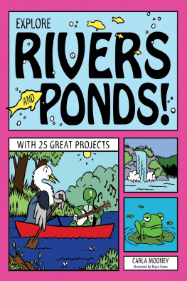 Carla Mooney - Explore Rivers and Ponds!: With 25 Great Projects