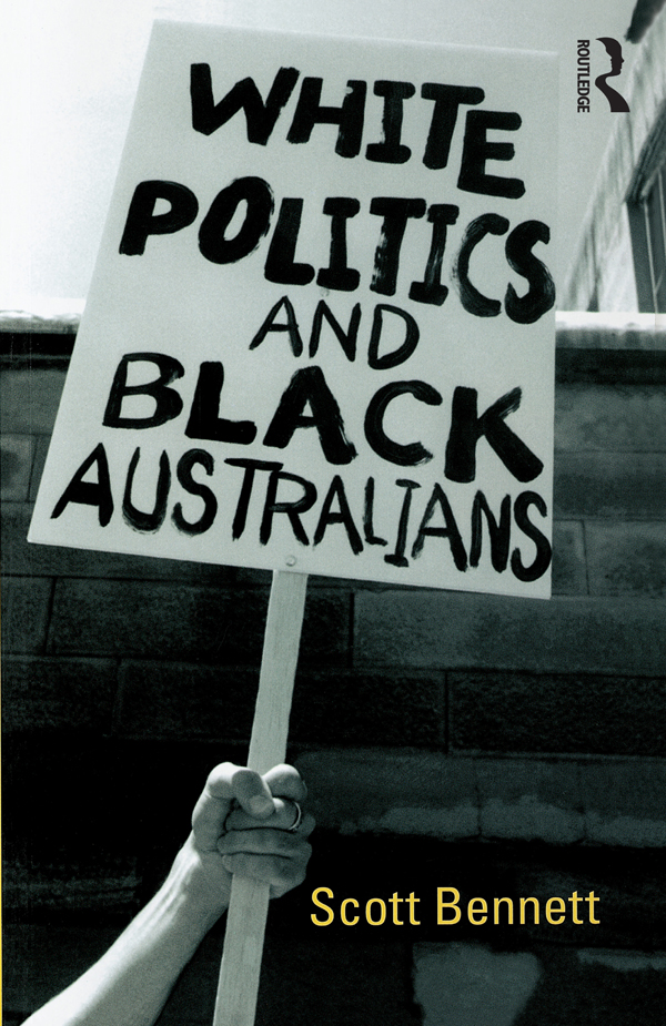 White Politics and Black Australians First published 1999 by Allen Unwin - photo 1