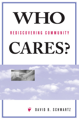 David B. Schwartz - Who Cares?: Rediscovering Community
