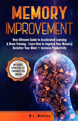 M.L. Mahone Memory Improvement: New Ultimate Guide to Accelerated Learning & Brain Training--Learn How to Improve Your Memory, Declutter Your Mind + Increase Productivity