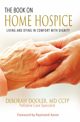 Deborah Dooler - The Book On Home Hospice: Living and Dying in Comfort With Dignity