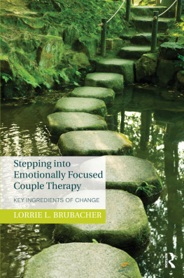 Lorrie L. Brubacher - Stepping into Emotionally Focused Couple Therapy: Key Ingredients of Change