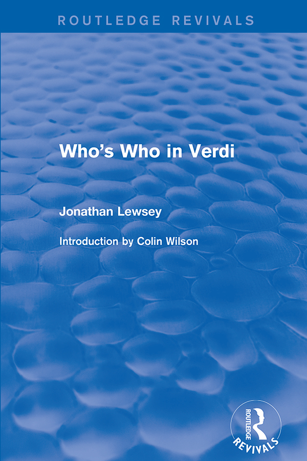 WHOS WHO IN VERDI First published 2001 by Ashgate Publishing Reissued 2018 by - photo 1