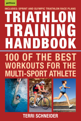 Terri Schneider - Triathlon Training Handbook: 100 of the Best Workouts for the Multi-Sport Athlete