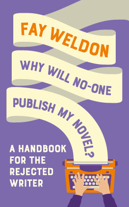 Fay Weldon Why Will No-One Publish My Novel?: A Handbook for the Rejected Writer