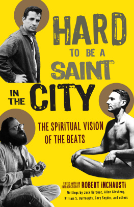 Robert Inchausti - Hard to Be a Saint in the City: The Spiritual Vision of the Beats