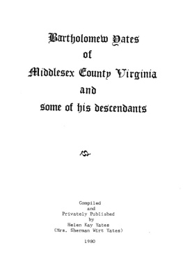 Helen K. Yates Bartholomew Yates of Middlesex County Virginia and Some of His Descendants