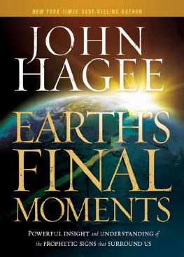 John Hagee Earths Final Moments: Powerful Insight and Understanding of the Prophetic Signs that Surround Us