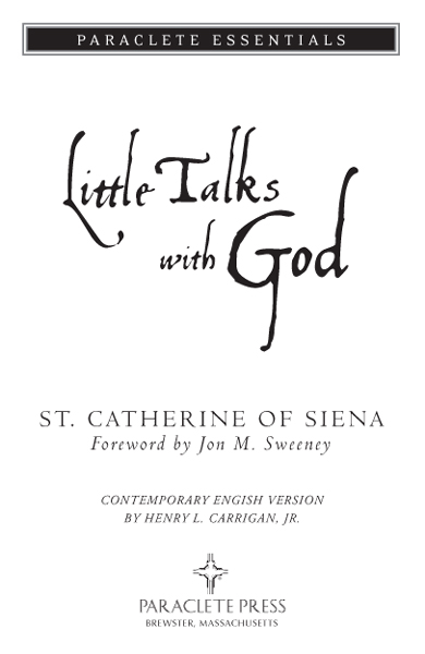 Little Talks with God 2010 First Printing Copyright 2010 by Paraclete Press - photo 2