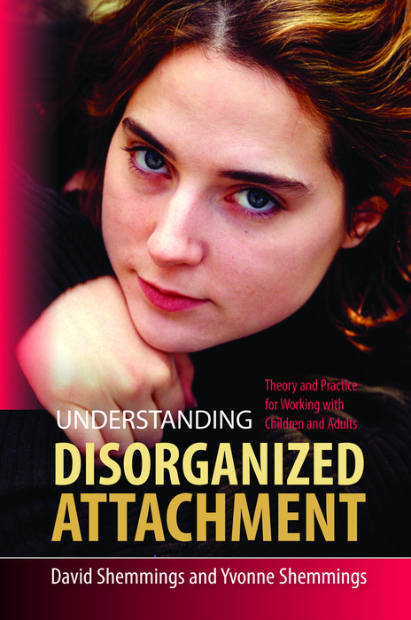 Understanding Disorganized Attachment Theory and Practice for Working with Children and Adults - image 1