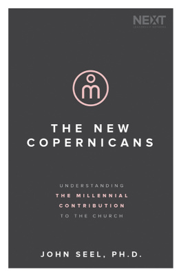 David John Seel Jr. The New Copernicans: Millennials and the Survival of the Church