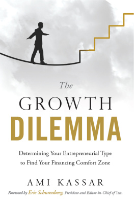 Ami Kassar - The Growth Dilemma: Determining Your Entrepreneurial Type to Find Your Financing Comfort Zone