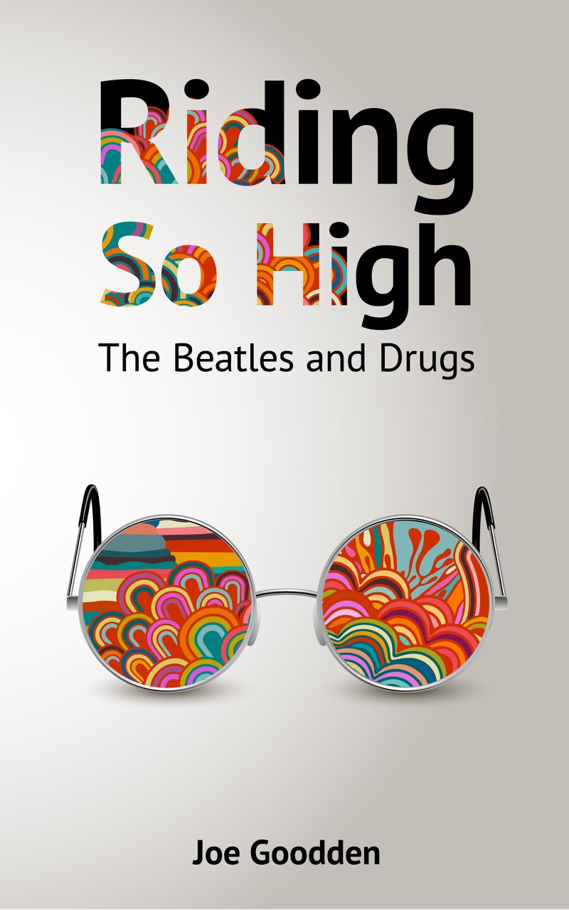 Riding So High The Beatles and Drugs Joe Goodden C opyright 2017 Joe - photo 1