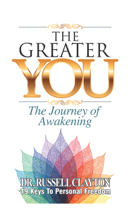 Dr. Russell Clayton The Greater You: The Journey of Awakening