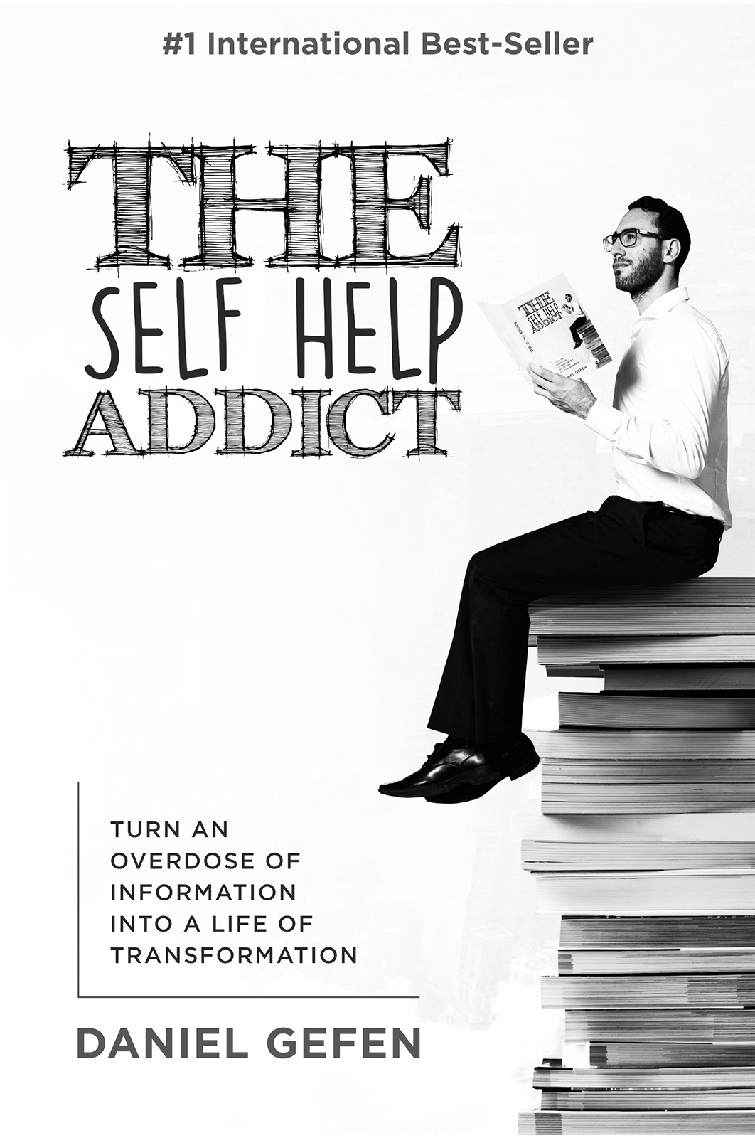 The Self Help Addict Turn an Overdose of Information Into a Life of Transformation - image 1