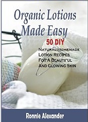 Organic Lotions Made Easy 50 DIY Natural Homemade Lotion Recipes For A - photo 2