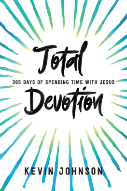 Kevin Johnson Total Devotion: 365 Days of Spending Time With Jesus