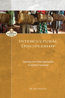 W. Jay Moon - Intercultural Discipleship: Learning from Global Approaches to Spiritual Formation