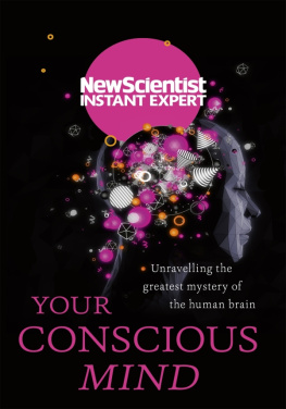 New Scientist - Your Conscious Mind: Unravelling the greatest mystery of the human brain