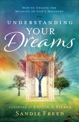 Sandie Freed Understanding Your Dreams: How to Unlock the Meaning of Gods Messages