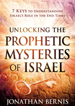 Jonathan Bernis - Unlocking the Prophetic Mysteries of Israel: 7 Keys to Understanding Israels Role in the End-Times