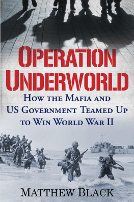 Matthew Black - Operation Underworld: How the Mafia and U.S. Government Teamed Up to Win World War II