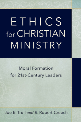 Joe E. Trull - Ethics for Christian Ministry: Moral Formation for Twenty-First-Century Leaders