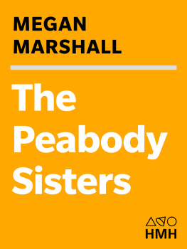 Megan Marshall The Peabody Sisters: Three Women Who Ignited American Romanticism