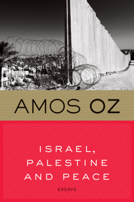 Amos Oz Israel, Palestine and Peace: Essays