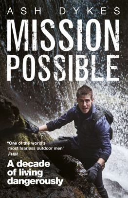 Ash Dykes - Mission Possible: A Decade of Living Dangerously