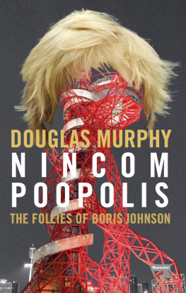 Douglas Murphy Nincompoopolis: The Follies of Boris Johnson