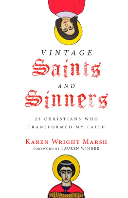 Karen Wright Marsh - Vintage Saints and Sinners: 25 Christians Who Transformed My Faith