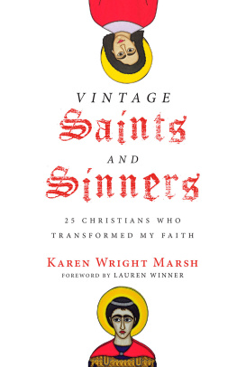 Karen Wright Marsh Vintage Saints and Sinners: 25 Christians Who Transformed My Faith