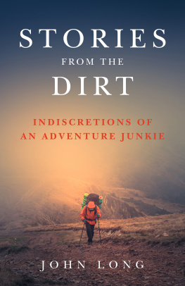 John Long - Stories from the Dirt: Indiscretions of an Adventure Junkie