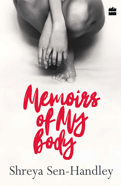MEMOIRS OF MY BODY SHREYA SEN-HANDLEY This ones for my rock and two shiny - photo 1