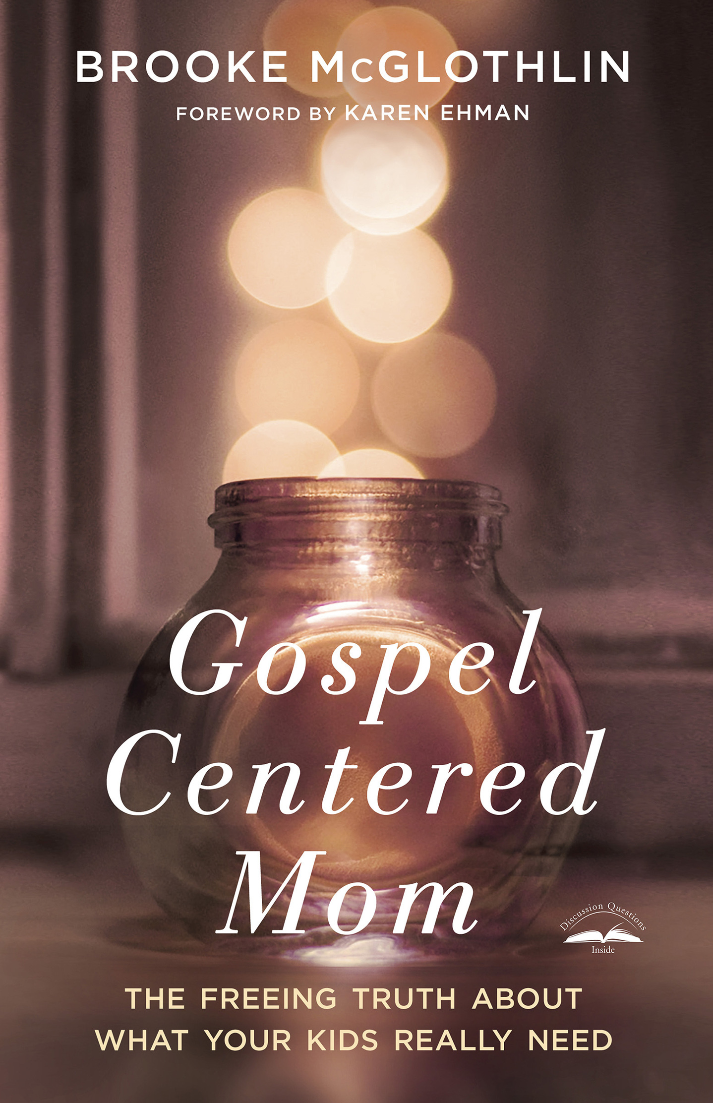 Praise for Gospel-Centered Mom Brooke McGlothlin doesnt gloss over the hard - photo 1