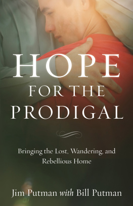 Jim Putman - Hope for the Prodigal: Bringing the Lost, Wandering, and Rebellious Home