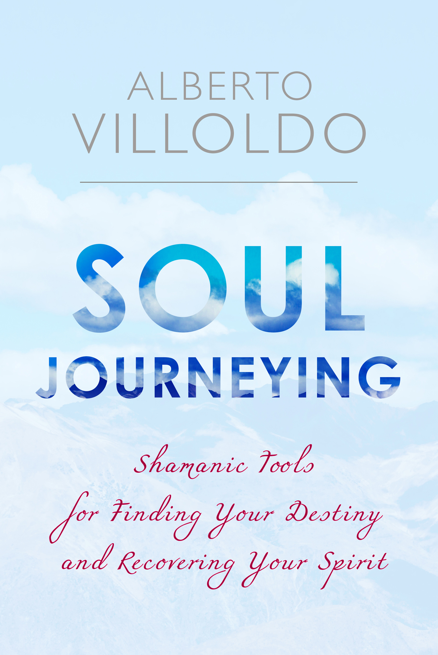 Words of Praise for Soul Journeying Alberto Villoldo provides an awesome - photo 1