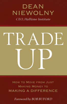 Dean Niewolny - Trade Up: How to Move from Just Making Money to Making a Difference