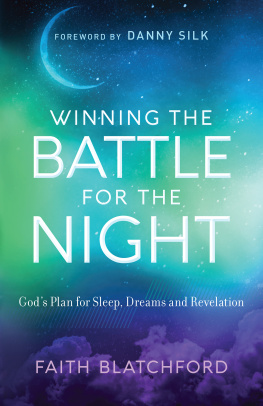 Faith Blatchford Winning the Battle for the Night: Gods Plan for Sleep, Dreams and Revelation