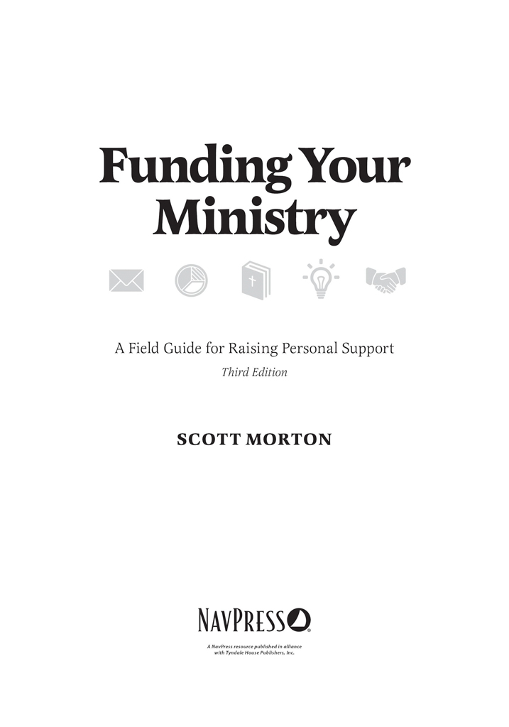 This thoroughly revised edition of Funding Your Ministry by Scott Morton - photo 2