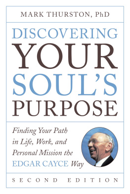 Mark Thurston Discovering Your Souls Purpose: Finding Your Path in Life, Work, and Personal Mission the Edgar Cayce Way