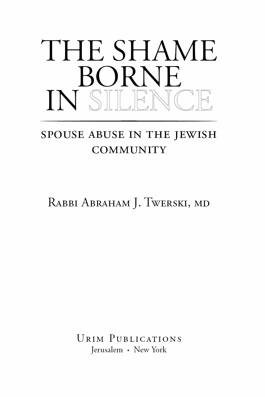 The Shame Borne in Silence Spouse Abuse in the Jewish Community by Abraham J - photo 2