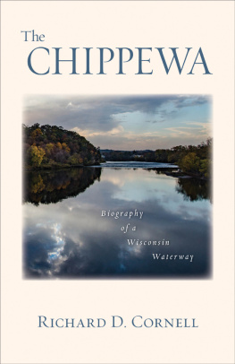 Richard D. Cornell The Chippewa: Biography of a Wisconsin Waterway