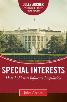 Jules Archer Special Interests: How Lobbyists Influence Legislation